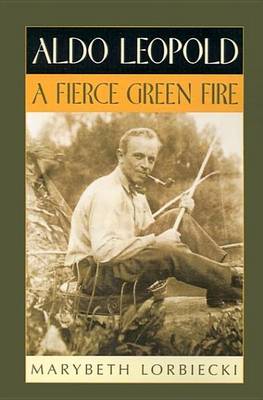 Book cover for Aldo Leopold: A Fierce Green Fire