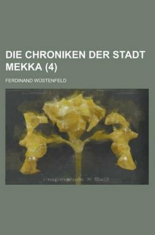 Cover of Die Chroniken Der Stadt Mekka (4 )