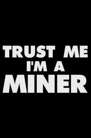 Cover of Trust Me I'm A Miner