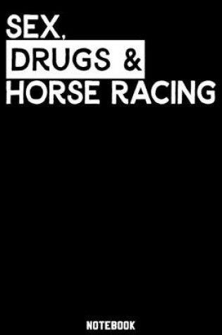 Cover of Sex, Drugs and Horse Racing Notebook