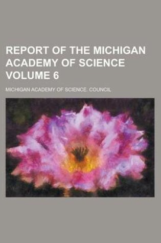 Cover of Report of the Michigan Academy of Science Volume 6