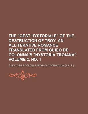 Book cover for The "Gest Hystoriale" of the Destruction of Troy Volume 2, No. 1; An Alliterative Romance Translated from Guido de Colonna's "Hystoria Troiana."