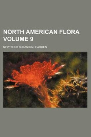 Cover of North American Flora Volume 9