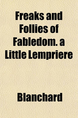 Book cover for Freaks and Follies of Fabledom. a Little Lempriere