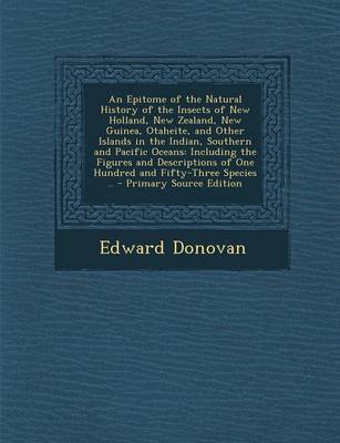 Book cover for An Epitome of the Natural History of the Insects of New Holland, New Zealand, New Guinea, Otaheite, and Other Islands in the Indian, Southern and Pacific Oceans