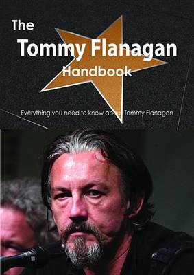 Book cover for The Tommy Flanagan (Actor) Handbook - Everything You Need to Know about Tommy Flanagan (Actor)