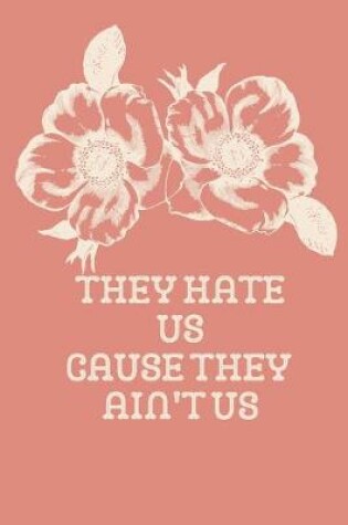 Cover of They Hate Us Cause They Ain't Us