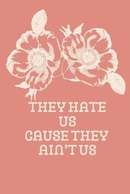 Book cover for They Hate Us Cause They Ain't Us