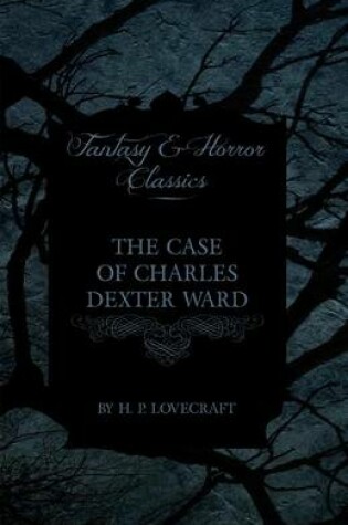 Cover of The Case of Charles Dexter Ward (Fantasy and Horror Classics)