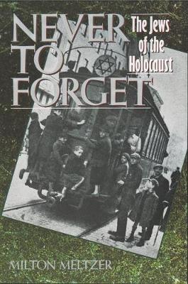 Book cover for Never to Forget: the Jews of the Holocaust