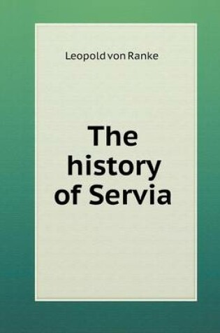 Cover of The history of Servia