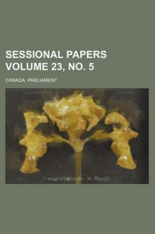 Cover of Sessional Papers Volume 23, No. 5