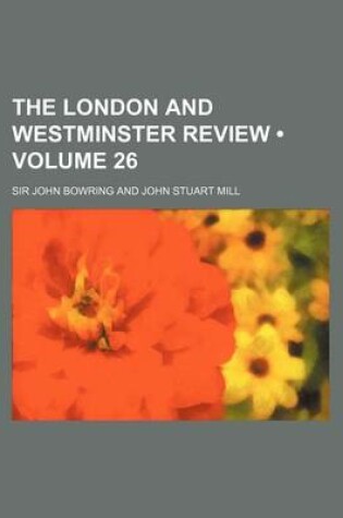 Cover of The London and Westminster Review (Volume 26)