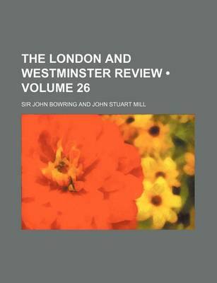 Book cover for The London and Westminster Review (Volume 26)