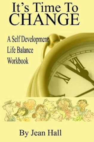 Cover of Its Time to Change: A Self Development Life Balance Book