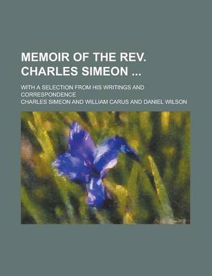 Book cover for Memoir of the REV. Charles Simeon; With a Selection from His Writings and Correspondence