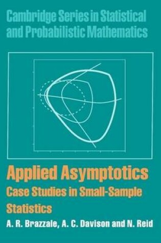 Cover of Applied Asymptotics: Cases Studies in Small-Sample Statistics. Cambridge Series in Statistical and Probabilistic Mathematics.