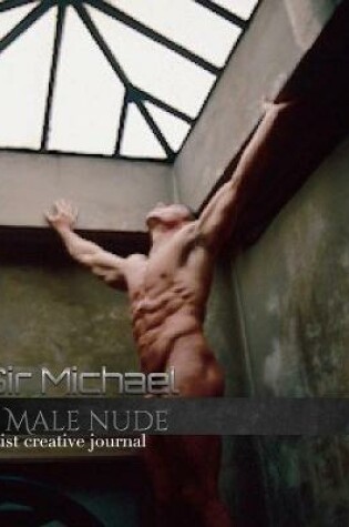 Cover of Iconic Male Nude sir Michael Huhn creative Blank journal