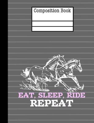 Book cover for Horses - Eat Sleep Ride Repeat Composition Notebook - Dot Grid