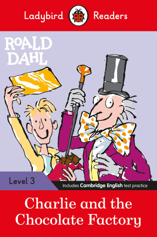 Cover of Roald Dahl: Charlie and the Chocolate Factory - Ladybird Readers Level 3