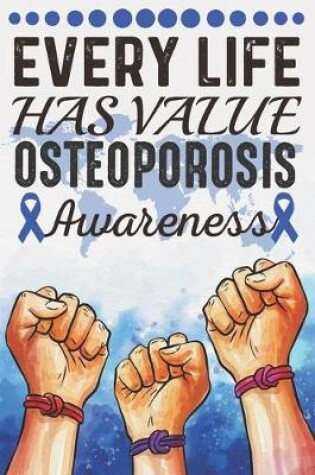 Cover of Every Life Has Value Osteoporosis Awareness