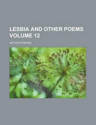 Book cover for Lesbia and Other Poems Volume 12