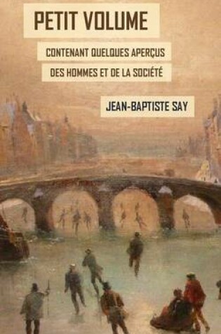 Cover of Petit volume contenant quelques apercus des hommes et de la societe