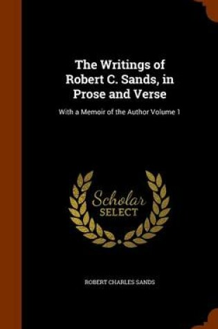 Cover of The Writings of Robert C. Sands, in Prose and Verse