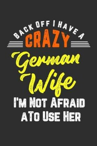 Cover of Back Off I Have A Crazy German Wife I'm Not Afraid To Use Her