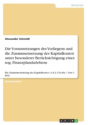 Book cover for Die Voraussetzungen des Vorliegens und die Zusammensetzung des Kapitalkontos unter besonderer Ber�cksichtigung eines sog. Finanzplandarlehens