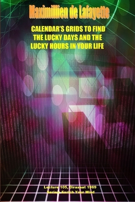 Book cover for Calendar's Grids to Find the Lucky Days and the Lucky Hours in Your Life. Lecture 105, Dirasat 1969