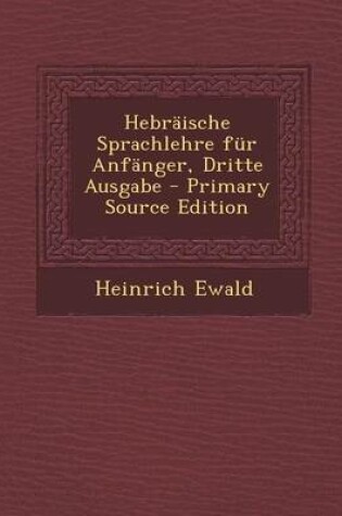 Cover of Hebraische Sprachlehre Fur Anfanger, Dritte Ausgabe