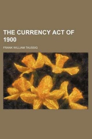 Cover of The Currency Act of 1900