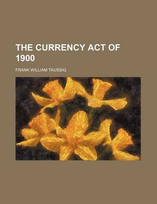 Book cover for The Currency Act of 1900