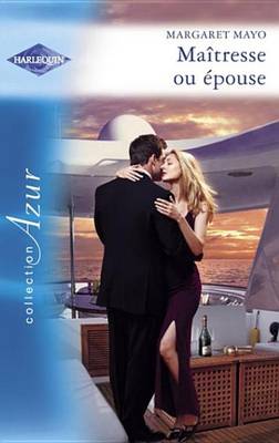 Book cover for Maitresse Ou Epouse (Harlequin Azur)