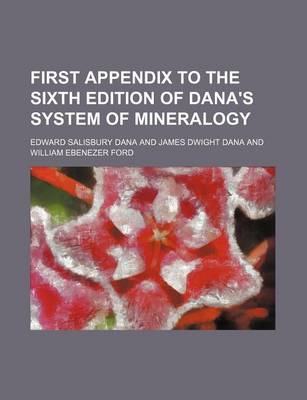 Book cover for First Appendix to the Sixth Edition of Dana's System of Mineralogy