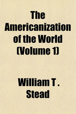 Book cover for The Americanization of the World (Volume 1)