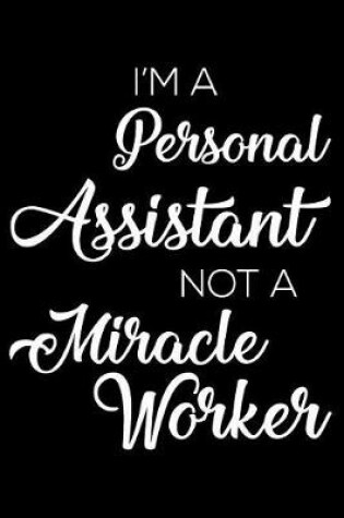 Cover of I'm a Personal Assistant Not a Miracle Worker