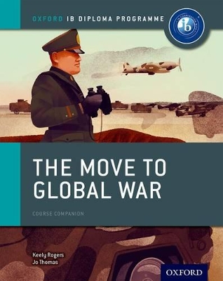 Book cover for Oxford IB Diploma Programme: The Move to Global War Course Companion