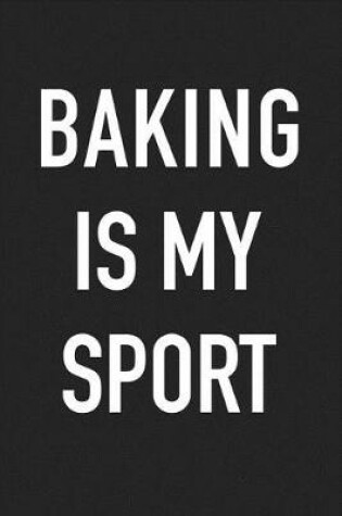 Cover of Baking Is My Sport