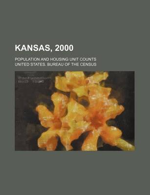 Book cover for Kansas, 2000; Population and Housing Unit Counts