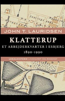 Book cover for Klatterup. Et arbejderkvarter i Esbjerg 1890-1990