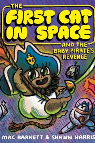 Cover of The First Cat in Space and the Baby Pirate’s Revenge