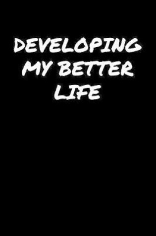 Cover of Developing My Better Life