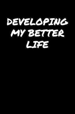 Book cover for Developing My Better Life