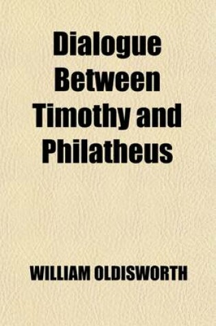 Cover of Dialogue Between Timothy and Philatheus (Volume 3)