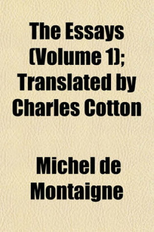 Cover of The Essays (Volume 1); Translated by Charles Cotton