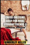 Book cover for Cross-Dressing Sissy for Rival Straight Friends 2