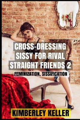 Cover of Cross-Dressing Sissy for Rival Straight Friends 2