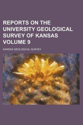 Cover of Reports on the University Geological Survey of Kansas Volume 9